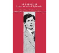 Lettres à Charles L'Eplattenier Édition établie, présentée et annotée par Marie-Jeanne Dumont - Le Corbusier - Du Linteau Eds - broché - Essai