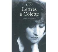 Lettres À Colette, 1903-1912 - Suivies De Vingt-Trois Lettres À Juliette
