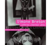 Lettres à Denise Lévy (1919-1929) et autres textes (1924-1975) Simone Breton (Auteur)