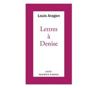 Lettres à Denise - Louis Aragon - Maurice Nadeau-Lettres Nouvelles - Poche - Roman