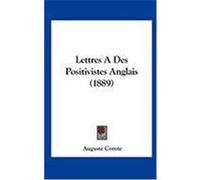 Lettres a Des Positivistes Anglais (1889) Comte, Auguste (Auteur)