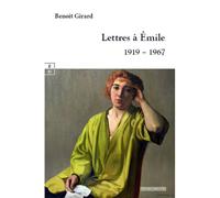 Lettres à Émile 1919-1967 - Benoît Girard - Complicites Eds - broché - Lettres