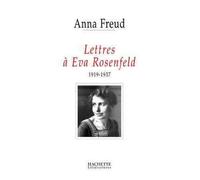 Lettres à Eva Rosenfeld (1919-1937) - Anna Freud - Hachette Litterature - broché - Lettres
