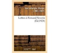 Lettres à Fernand Severin Charles Van Lerberghe (Auteur)