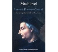 Lettres à Francesco Vettori "Vous savez que le premier devoir d'un prince..." - Nicolas Machiavel - Rivages - Poche - Livre