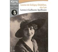 Lettres à Guillaume Apollinaire 1 CD audio - Louise de Coligny-Chatillon - Gallimard - Texte lu (CD) - Textes lus CD