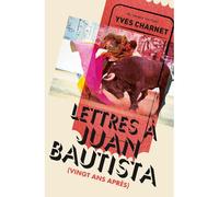 Lettres à Juan Bautista (vingt ans après) - Yves Charnet - Au diable vauvert - broché - Essai