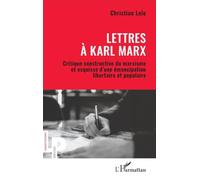 Lettres à Karl Marx: Critique constructive du marxisme et esquisse d’une émancipation libertaire et populaire