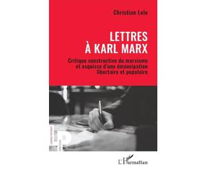 Lettres à Karl Marx: Critique constructive du marxisme et esquisse d’une émancipation libertaire et populaire