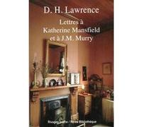 Lettres à Katherine Mansfield et à J.M. Murry D. H. (David Herbert) Lawrence (Auteur), Elise Argaud (Préface), Aldous Huxley (Préface), Thérèse Aubray (Traduction)