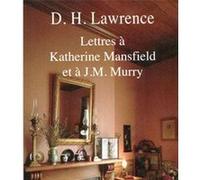 Lettres à Katherine Mansfield et à J.M. Murry D. H. (David Herbert) Lawrence (Auteur), Elise Argaud (Préface), Lidia Breda (Collection dirigée par), Aldous Huxley (Préface), Thérèse Aubray (Traduction