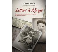 LETTRES A KHAYE: Correspondance clandestine d'un amour en temps de guerre