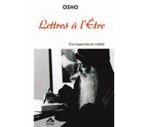 LETTRES à L´ETRE - CORRESPONDA Correspondance inédite - Osho - Almasta Eds - broché - Lettres