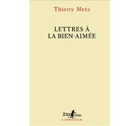 Lettres à la Bien-aimée - Thierry Metz - L'arpenteur - broché - Livre