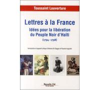 Lettres à la France Idées pour la libération du Peuple Noir d'Haïti (1794-1798) - Toussaint Louverture - Nouvelle Cite - broché - Essai