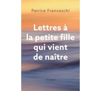Lettres À La Petite Fille Qui Vient De Naître