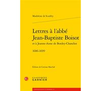 Lettres à l'abbé Jean-Baptiste Boisot 1686-1699 - Madeleine de Scudéry - Classiques Garnier - broché - Lettres