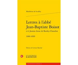 Lettres à l'abbé Jean-Baptiste Boisot 1686-1699 - Madeleine de Scudéry - Classiques Garnier - broché - Lettres