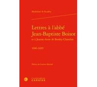 Lettres À L'abbé Jean-Baptiste Boisot Et À Jeanne-Anne De Bordey-Chandiot - 1686-1699