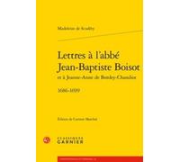 Lettres À L'abbé Jean-Baptiste Boisot Et À Jeanne-Anne De Bordey-Chandiot (1686-1699)