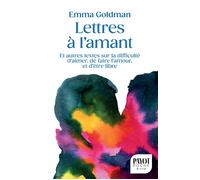 Lettres à l'amant Et autres textes sur la difficulté d'aimer, de faire l'amour, et d'être libre - Emma Goldman - Payot - Poche - Essai