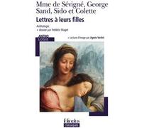 Lettres à leurs filles George Sand (Auteur), Marie De Rabutin-Chantal (Madame de) Sévigné (Auteur), Sido (Auteur), Sidonie-Gabrielle Colette (Auteur)