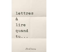 Lettres à lire quand tu... Carnet à compléter et à offrir à un être cher pour apporter votre présence en toute circonstance.