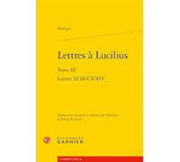 Lettres à Lucilius: Lettres XCIII-CXXIV (Tome III)