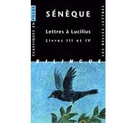 Lettres À Lucilius - Livres Iii Et Iv, Edition Bilingue Français-Latin