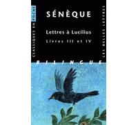 Lettres À Lucilius - Livres Iii Et Iv, Edition Bilingue Français-Latin
