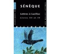 Lettres à Lucilius. Livres III et IV Livre 1 à livre 4 - Sénèque - Belles Lettres - Poche - Lettres