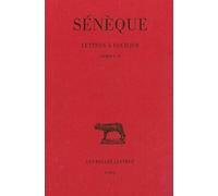 Lettres à Lucilius, tome 1 : Lettres I - IV