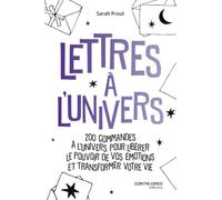Lettres à l'Univers - 200 commandes à l'univers pour libérer le pouvoir de vos émotions et transformer votre vie.