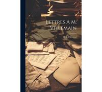 Lettres A M. Villemain