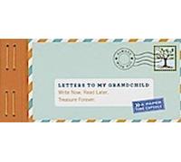 Lettres à ma petite-fille : Écrire maintenant. Lisez plus tard. Un trésor pour toujours.