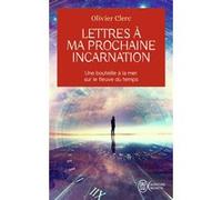 Lettres à ma prochaine incarnation Olivier Clerc (Auteur)