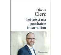 Lettres à ma prochaine incarnation Olivier Clerc (Auteur)
