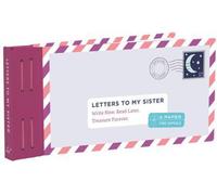 Lettres à ma sœur : Écrire maintenant. Lisez plus tard. Un trésor pour toujours.