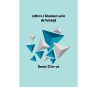 Lettres À Mademoiselle De Volland