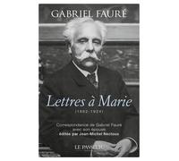 Lettres à Marie (1882-1924) Correspondance de Gabriel Fauré avec son épouse - Gabriel Fauré - Le Passeur - broché - Beau livre