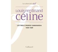 Lettres à Marie Canavaggia Louis-Ferdinand Céline (Auteur), Jean Paul Louis (Edité par)