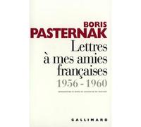 Lettres à mes amies françaises (1956-1960) - Boris Pasternak - Gallimard - broché - Livre