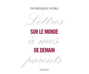 Lettres à mes parents sur le monde de demain - Dominique Nora - Grasset - broché - Essai