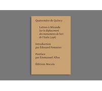 Lettres à Miranda - Sur le déplacement des monuments de l'art de l'Italie (1796)