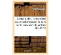 Lettres À Mm - Les Membres Du Conseil Municipal De Paris Sur Le Centenaire De Voltaire