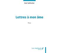 Lettres à mon âme - Zoé Sallincler - Les Impliqués - broché - Poésie