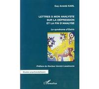Lettres à mon analyste sur la dépression et la fin d'analyse Guy Amédée Karl (Auteur)