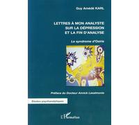 Lettres à mon analyste sur la dépression et la fin d'analyse Guy Amédée Karl (Auteur)