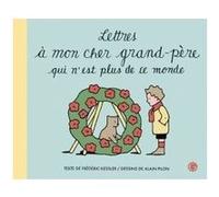 Lettres à mon cher grand-père qui n'est plus de ce monde Frédéric Kessler (Auteur), Alain Pilon (Illustration)
