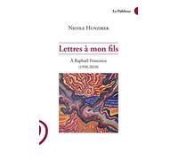 Lettres à mon fils: A Raphaël Francesco (1950-2010)